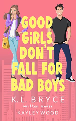 Book Cover Good Girls Don't Fall For Bad Boys: A LOL Rom Com With Lots of Heart