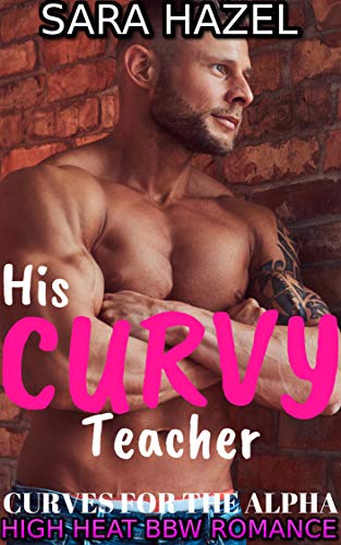 Book Cover His Curvy Teacher: High Heat BBW Romance (Curves for the Alpha Book 3)