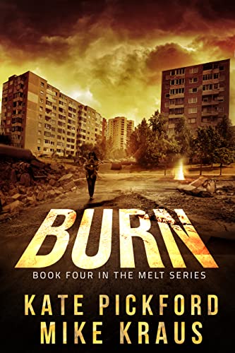 Book Cover BURN - Melt Book 4: (A Thrilling Post-Apocalyptic Survival Series)