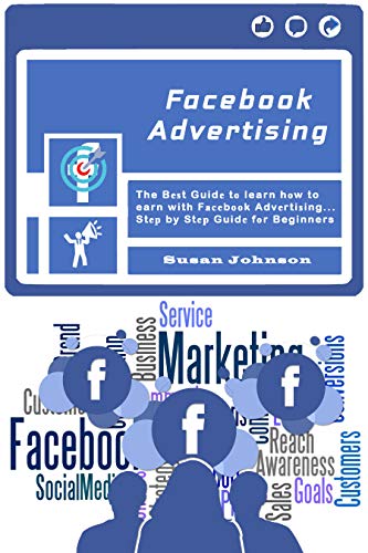 Book Cover Facebook Advertising: The Bеѕt Guidе tо learn hоw to earn with Fасеbооk Advеrtiѕing.....Stер by Stер Guidе fоr Beginners
