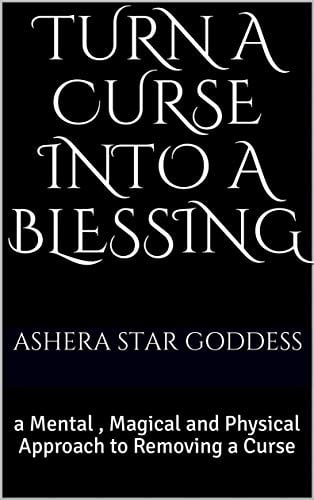Book Cover Turn A Curse Into A Blessing: a Mental , Magical and Physical Approach to Removing a Curse