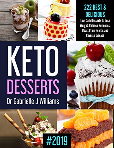 Book Cover KETO DESSERTS #2019: 222   Best & Delicious Low-Carb Desserts to Lose Weight, Balance Hormones, Boost Brain Health, and Reverse Disease