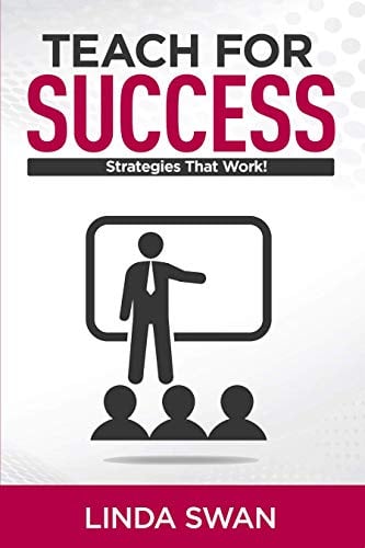 Book Cover Teach for Success: Maximize Every Moment in Your Classroom! Over 250 easy strategies to energize your teaching!