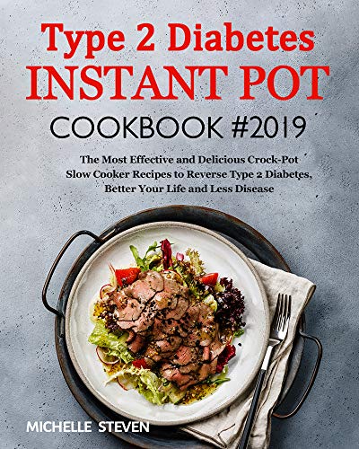 Book Cover Type 2 Diabetes Instant Pot Cookbook #2019: The Most Healthy and Easy to Follow Type 2 Diabetes Recipes to Reverse Diabetes Without Drugs
