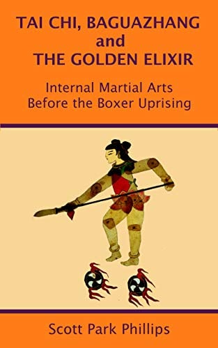 Book Cover Tai Chi, Baguazhang and The Golden Elixir: Internal Martial Arts Before the Boxer Uprising