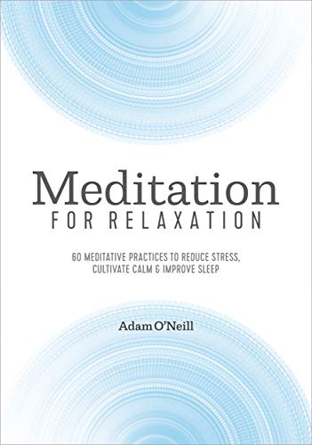 Book Cover Meditation for Relaxation: 60 Meditative Practices to Reduce Stress, Cultivate Calm, and Improve Sleep