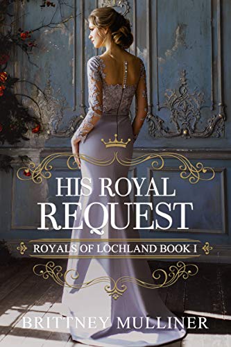 Book Cover His Royal Request (Royals of Lochland Book 1)