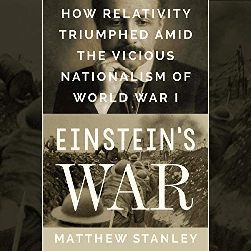 Book Cover Einstein's War: How Relativity Triumphed Amid the Vicious Nationalism of World War I