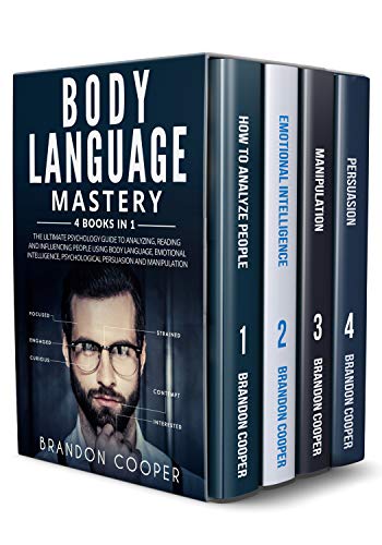Book Cover Body Language Mastery: 4 Books in 1: The Ultimate Psychology Guide to Analyzing, Reading and Influencing People Using Body Language, Emotional Intelligence, Psychological Persuasion and Manipulation