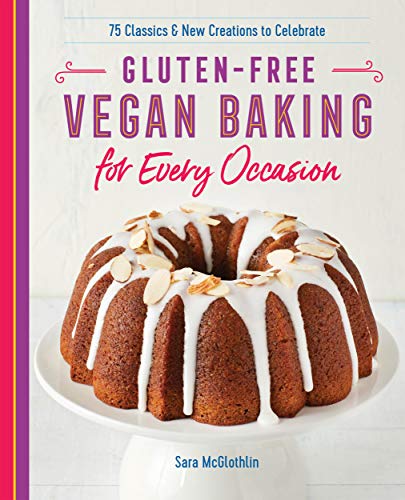 Book Cover Gluten-Free Vegan Baking for Every Occasion: 75 Classics and New Creations to Celebrate