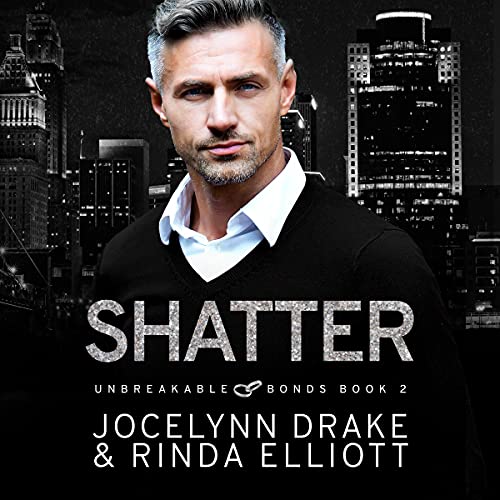 Book Cover Shatter: Unbreakable Bonds Series, Book 2