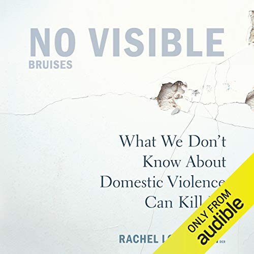 Book Cover No Visible Bruises: What We Don't Know About Domestic Violence Can Kill Us
