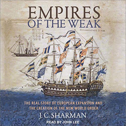 Book Cover Empires of the Weak: The Real Story of European Expansion and the Creation of the New World