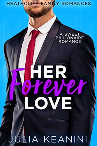 Book Cover Her Forever Love: A Sweet Billionaire Romance (Heathcliff Family Romances Book 5)