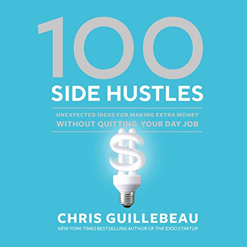 Book Cover 100 Side Hustles: Unexpected Ideas for Making Extra Money Without Quitting Your Day Job