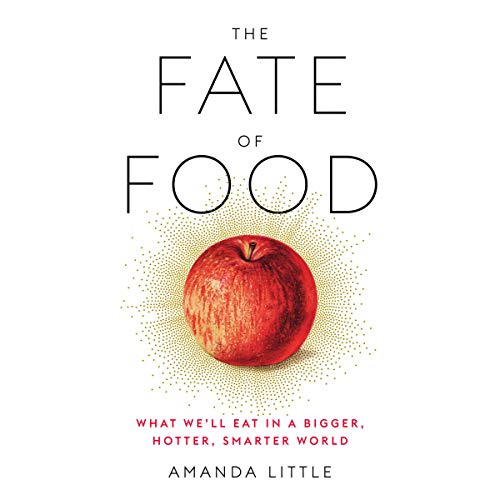 Book Cover The Fate of Food: What We'll Eat in a Bigger, Hotter, Smarter World