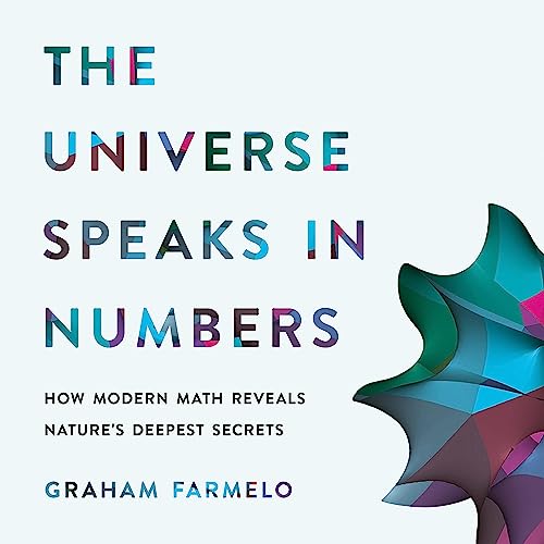 Book Cover The Universe Speaks in Numbers: How Modern Math Reveals Nature's Deepest Secrets