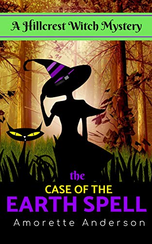 Book Cover The Case of the Earth Spell: A Hillcrest Witch Mystery (Hillcrest Witch Cozy Mystery Book 7)