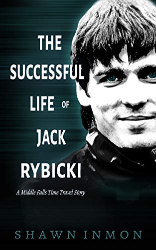 Book Cover The Successful Life of Jack Rybicki: A Middle Falls Time Travel Story