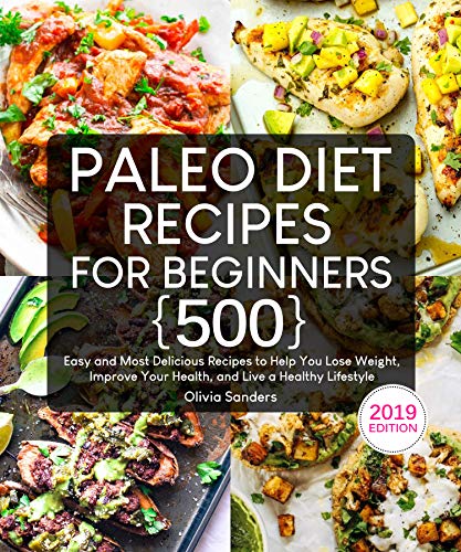 Book Cover Paleo Diet Recipes for Beginners: 500 Easy and Most Delicious Recipes to Help You Lose Weight, Improve Your Health, and Live a Healthy Lifestyle (with Beginner's Guide)