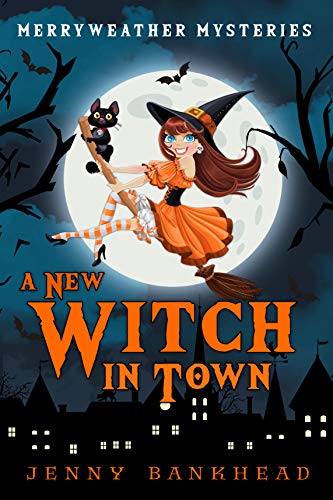 Book Cover A New Witch In Town - A Paranormal Cozy Mystery (Merryweather Mysteries Book 1)