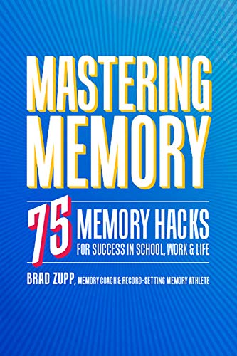 Book Cover Mastering Memory: 75 Memory Hacks for Success in School, Work, and Life