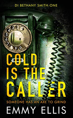 Book Cover Cold is the Caller: SOMEONE HAS AN AXE TO GRIND (DI Bethany Smith Book 1)