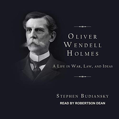 Book Cover Oliver Wendell Holmes: A Life in War, Law, and Ideas