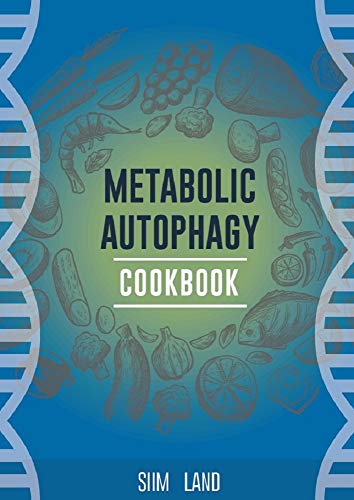 Book Cover Metabolic Autophagy Cookbook: Eat Foods That Boost Autophagy, Balance mTOR for Longevity, and Build Muscle (Metabolic Autophagy Diet Book 2)