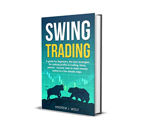 Book Cover Swing trading: A guide for beginners, the best strategies for making profits in trading, forex, passive income, how to make money online in a few simple steps.