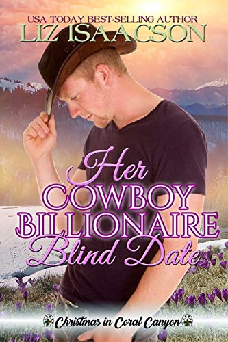 Book Cover Her Cowboy Billionaire Blind Date: A Whittaker Family Novel (Christmas in Coral Canyon Book 7)