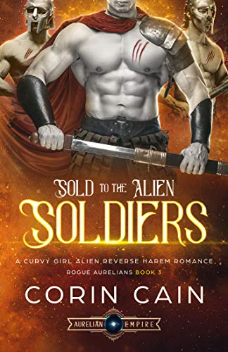 Book Cover Sold to the Alien Soldiers: A Curvy Girl Alien Reverse Harem Romance (Rogue Aurelians Book 3)