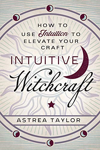 Book Cover Intuitive Witchcraft: How to Use Intuition to Elevate Your Craft