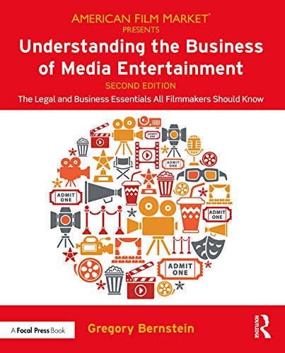 Book Cover Understanding the Business of Media Entertainment: The Legal and Business Essentials All Filmmakers Should Know (American Film Market Presents)