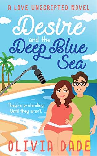 Book Cover Desire and the Deep Blue Sea (Love Unscripted Book 1)