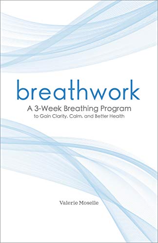 Book Cover Breathwork: A 3-Week Breathing Program to Gain Clarity, Calm, and Better Health