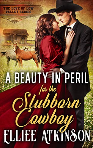 Book Cover A Beauty In Peril For The Stubborn Cowboy (The Love of Low Valley Series)
