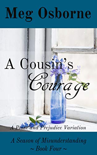 Book Cover A Cousin's Courage: A Pride and Prejudice Variation (A Season of Misunderstanding Book 4)