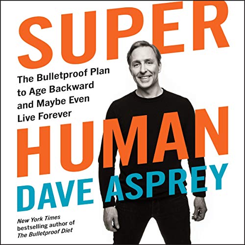 Book Cover Super Human: The Bulletproof Plan to Age Backward and Maybe Even Live Forever