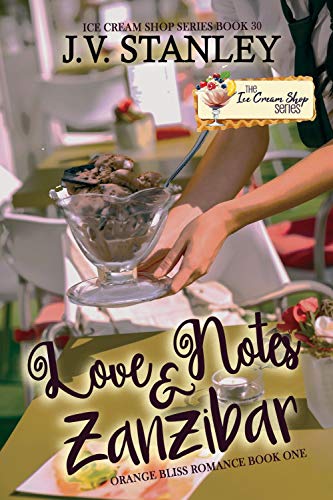 Book Cover Love Notes and Zanzibar: An Ice Cream Shop Series Novella: Orange Bliss Romance Book 1