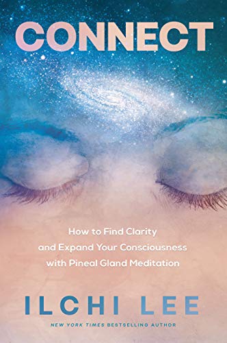 Book Cover Connect: How to Find Clarity and Expand Your Consciousness with Pineal Gland Meditation