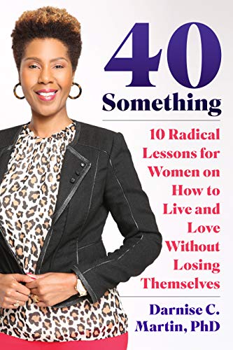 Book Cover 40 Something:: 10 Radical Lessons For Women On How To Live And Love Without Losing Themselves