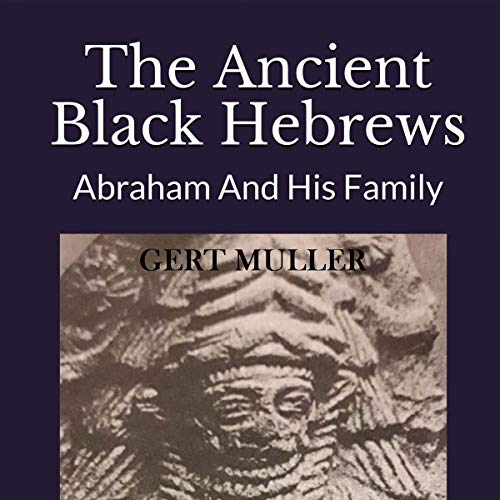 Book Cover The Ancient Black Hebrews: Abraham and His Family