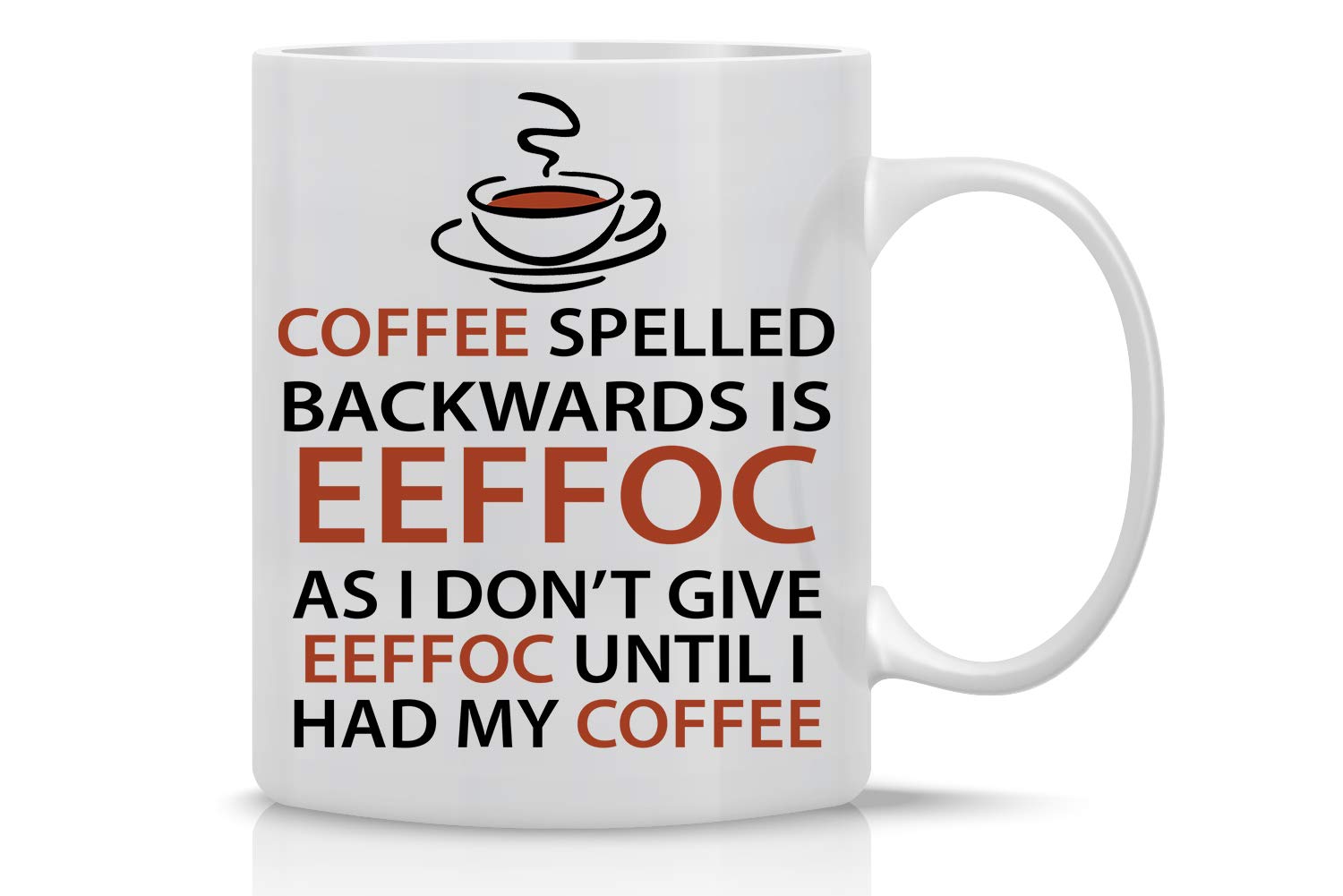 Book Cover Eeffoc Is Coffee Spelled Backwards, As I Dont Give Eeffoc Until I Had My Coffee - Funny Coffee Mug - 11OZ Coffee Mug - Mugs For Women, Boss, Friend, Employee, or Spouse - Perfect Birthday Idea