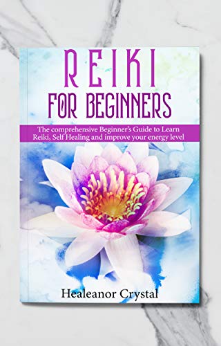 Book Cover Reiki for Beginners: The comprehensive Beginner’s Guide to Learn Reiki, Self Healing and improve your energy level