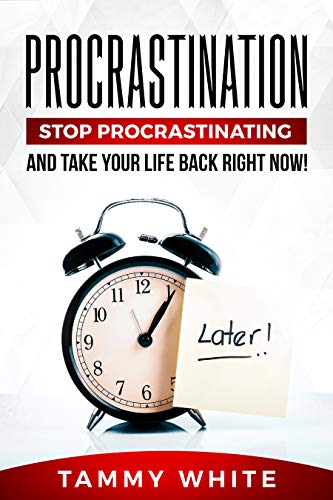 Book Cover Procrastination: Stop Procrastinating and Take Your Life Back Right Now! (Change Your Life Book 1)