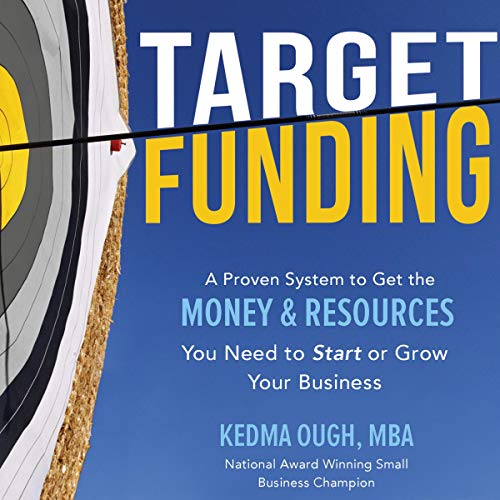 Book Cover Target Funding: Discover a Proven System to Get the Money and Resources You Need Now in Order to Grow Your Business