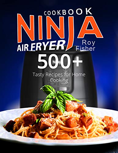 Book Cover Ninja Air Fryer Cookbook: 500+ Tasty Recipes for Home Cooking