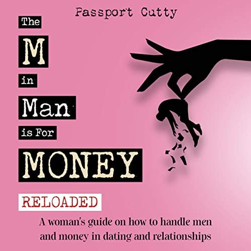 Book Cover The M in Man Is for Money: Reloaded: A Woman's Guide on How to Handle Men and Money in Dating and Relationships.