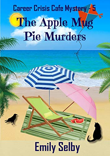 Book Cover The Apple Mug Pie Murders (Career Crisis CafÃ© Mystery Book 5)